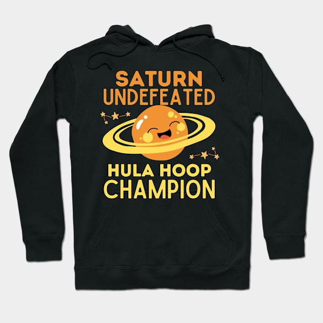 Saturn Undefeated Hula Hoop Champion Hoodie by Teewyld